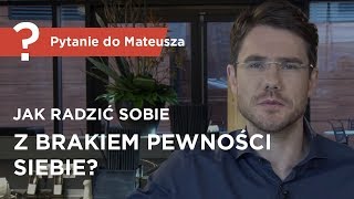 Jak radzić sobie z brakiem pewności siebie  Pytanie do Mateusza  Mateusz Grzesiak [upl. by Oiramel]