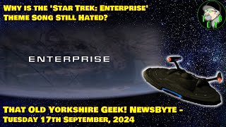 Why is the Star Trek Enterprise Theme Song Still Hated  TOYG News Byte  17th September 2024 [upl. by Akibma]