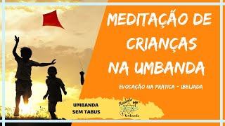 CRIANÇAS NA UMBANDA  MEDITAÇÃO E EVOCAÇÃO DE IBEIJADA  ERÊ [upl. by Bellda]