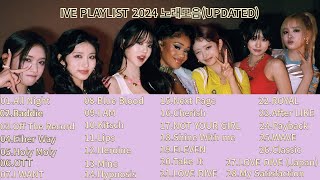 아이브 IVE PLAYLIST 2024 노래모음 1UPDATED [upl. by Rugg]