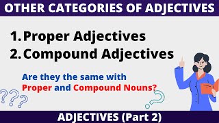 Proper Adjectives and Compound Adjectives [upl. by Ardnusal]