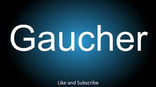 How to correctly pronounce in American and British English  Gaucher [upl. by Areema389]