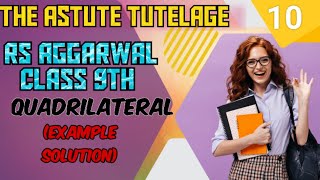 QUADRILATERAL CLASS 9TH RS AGGARWAL  EXAMPLE 10 SOLUTION theastutetutelage maths [upl. by Oiragelo]