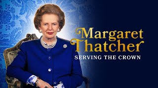 Margaret Thatcher Serving the Crown 2023 [upl. by Remsen]