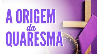 A origem da Quaresma  Origem do Período Quaresmal  Liturgia Católica [upl. by Sivia444]