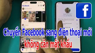 Cách chuyển Facebook từ điện thoại cũ sang điện thoại mới mà không cần nhớ mật khẩu [upl. by Innavoig]