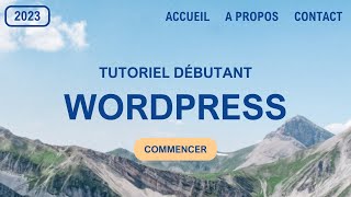 Comment créer un site Web avec WordPress  2023 [upl. by Durno]