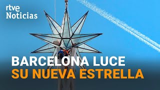 Así han colocado LA ESTRELLA que corona la SAGRADA FAMILIA en Barcelona  RTVE Noticias [upl. by Deana]