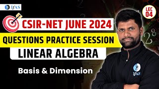 CSIR NET June 2024 Basis amp Dimension  Linear Algebra Questions Practice Session  IFAS Maths [upl. by Akiram]