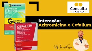 Azitromicina e Cefalium  Interação medicamentosa [upl. by Nogam163]