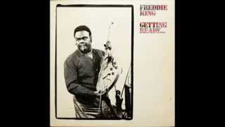 Freddie King  Getting Ready  03  Worried Life Blues [upl. by Ettegroeg]