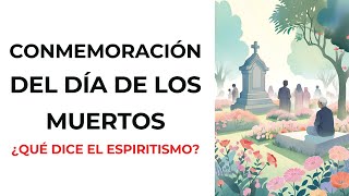 Conmemoración del día de los muertos  Hablando de Espiritismo [upl. by Castle]