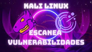 Escanear Vulnerabilidades con Nessus y OpenVas en Kali Linux [upl. by Adnolaj946]