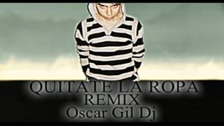 Quitate La Ropa Remix Twitter OscarGilDj [upl. by Kliment]