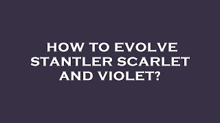 How to evolve stantler scarlet and violet [upl. by Scheld]