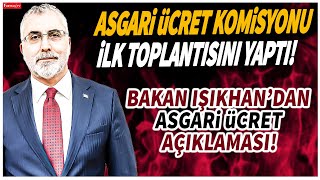 Asgari ücret komisyonu toplandı Bakan Işıkhandan asgari ücret açıklaması [upl. by Meaghan]