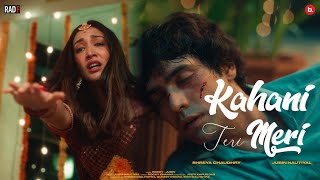 Kahani Teri Meri Official Video  Jubin Nautiyal  Rocky Khanna  Shreya Chaudhry  Jyoti  RadF [upl. by Darbee]