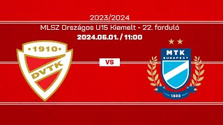 DVTKMTK MLSZ Országos U15 Kiemelt 22 forduló [upl. by Spear]