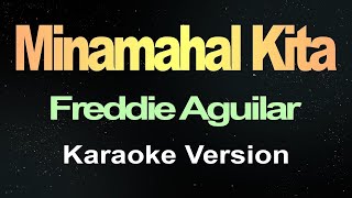 Minamahal Kita  Freddie Aguilar karaoke [upl. by Harley]