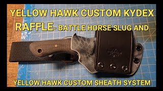 BEST KYDEX SHEATHS RAFFLE BATTLE HORSE SLUGYHCK CUSTOM KNIFESHEATH SYSTEM YELLOW HAWK CUSTOMS [upl. by Llerref]