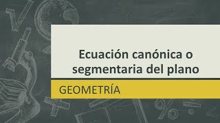 Geometría Ecuación canónica o segmentaria del plano [upl. by Alded549]