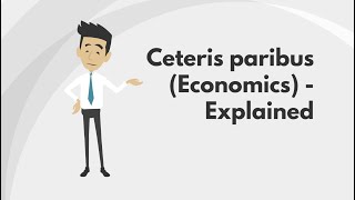 Ceteris paribus Economics  Explained [upl. by Eanerb]