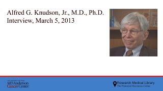 Alfred G Knudson Jr MD PhD Interview March 5 2013 [upl. by Rosmarin]