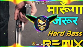 Marunga Jaroor Dj RemixHard BassFull Vibration Mix Dj King Dhaulpur Se djparveensaini [upl. by Iznek]