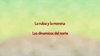 Letra La rubia y la morena Los dinámicos del norte [upl. by Adaminah]