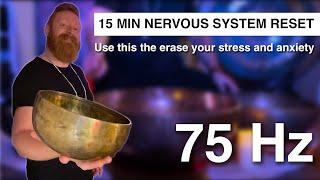 15 Minute Nervous System Reset  75 HZ Low Frequency Sound Healing [upl. by Madea93]