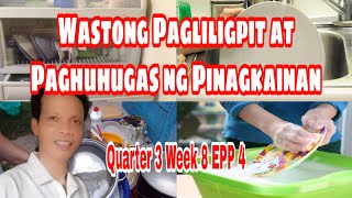 EPP 4 Quarter 3 Week 8  Wastong Pagliligpit at Paghuhugas ng Pinagkainan [upl. by Costello712]