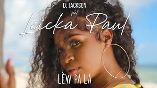 DJ JACKSON FT LEICKA PAUL  LEW PA LA Official Video [upl. by Ilat]