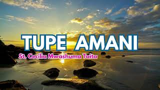 Tupe Amani Lyrics St Cecilia Mwashuma Taita Joseph C [upl. by Dita]