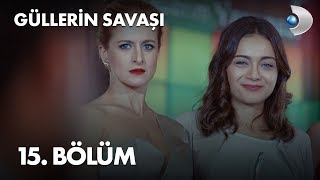 Güllerin Savaşı 15 Bölüm [upl. by Eetnuahs93]