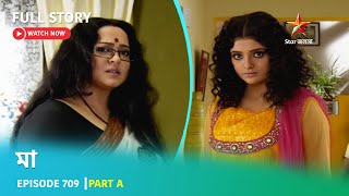 Full Story  Maa  Episode 709  Part A [upl. by Lionel]