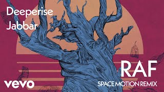 Deeperise Jabbar  Raf Space Motion Remix [upl. by Modla]