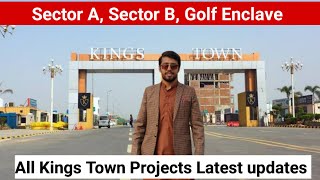 Kings Town All projects latest update  Kings Town sector A sector B Golf Enclave Kings Town ph2 [upl. by Tobey]