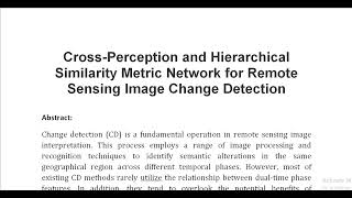 Cross Perception and Hierarchical Similarity Metric Network for Remote Sensing Image Change Detectio [upl. by Vanni]