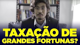 Taxação de grandes fortunas [upl. by Oker]