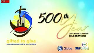 LIVE  500 YEARS OF CHRISTIANITY  Archdiocese of Cebu Celebration [upl. by Ocsinarf]