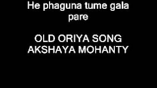 He phaguna tume gala pare oriya song akshay mohanty [upl. by Akerdna301]