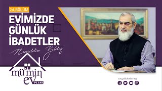 EVİMİZDE GÜNLÜK İBADETLER Mümin Ev Planı  Nureddin Yıldız 24Bölüm [upl. by Shay]