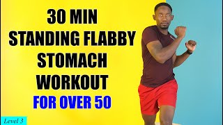 30 Min FLABBY STOMACH Standing Workout  Lose Fat Challenge Over 50 FLAT BELLYSLIM WAIST [upl. by Brok]