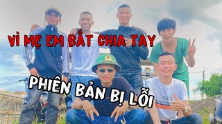 Vì Mẹ em bắt chia tay￼ Mấy thánh￼ Tào lao [upl. by Eetsim824]