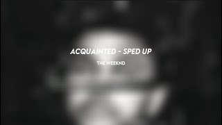 acquainted the weeknd sped up [upl. by Droffig]