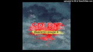 Dearson ft Uncle R  Spirit [upl. by Mariellen]