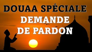 DOUAA SPÉCIALE DEMANDE DE PARDON  INVOCATIONS INDISPENSABLES POUR DÉBLOQUER TOUS VOS PROBLÈMES [upl. by Haet371]