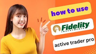 UPDATED HOW TO USE FIDELITY ACTIVE TRADER PRO 2024 FULL GUIDE [upl. by Tonnie]