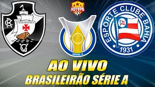 VASCO X BAHIA AO VIVO Campeonato Brasileiro Série A 31ª Rodada  NARRAÇÃO [upl. by Alletneuq]