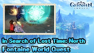 In Search of Lost Time North  Fontaine World Quests  Genshin Impact [upl. by Kaasi823]